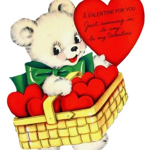 May include: A vintage Valentine's Day card featuring a white teddy bear holding a red heart and a basket of red hearts. The heart has the text "A Valentine for You". The bear wears a green bow tie and the basket is yellow.