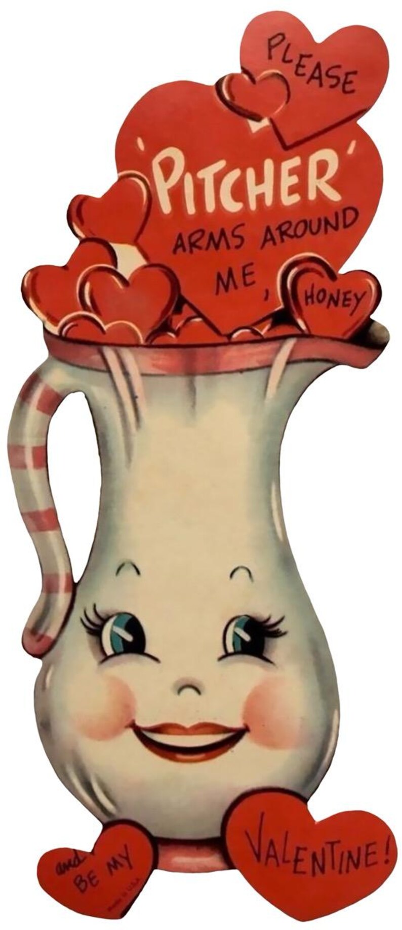 May include: A vintage Valentine's Day card showing a smiling pitcher with a face, surrounded by red hearts. The pitcher has the words "Pitcher, Arms Around Me, Honey" and "Please" on the hearts. The bottom heart says "Be My Valentine!"
