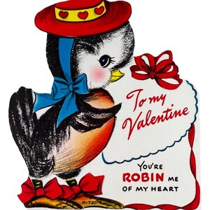 May include: Vintage Valentine's Day card featuring a cartoon bird with a red hat and bow. The bird has black and white feathers, a red breast, and a blue bow. The card reads "To my Valentine, You're ROBIN me of my heart."