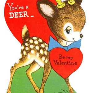 May include: Vintage Valentine's Day card featuring a cartoon deer with a yellow crown and blue bow tie. The deer holds a red heart with the text "Be my Valentine." The background is green and red, with the text "You're a DEER_."