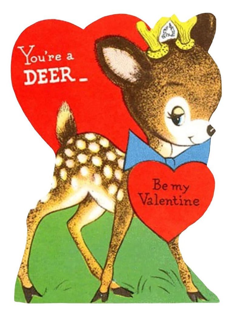 May include: Vintage Valentine's Day card featuring a cartoon deer with a yellow crown and blue bow tie. The deer holds a red heart with the text "Be my Valentine." The background is green and red, with the text "You're a DEER_."
