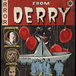 May include: Comic book cover titled "Tales From Derry" featuring Pennywise, The Leper, and Judith. The artwork includes a boat, red balloons, and a menacing clown. The cover is in a vintage comic book style with the price of 10 cents.