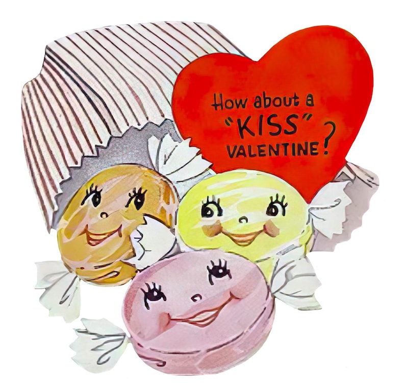 May include: A vintage Valentine's Day card with three smiling sweets in yellow, pink, and tan, wrapped in white paper. A red heart with the text "How about a 'KISS?' VALENTINE!" is above the sweets.