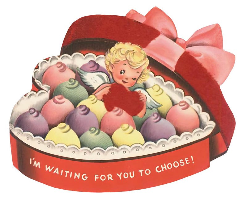 May include: A vintage Valentine's Day card showing a heart-shaped box of sweets. A cherubic angel holds a red heart, with the text "I'M WAITING FOR YOU TO CHOOSE!" on the box.