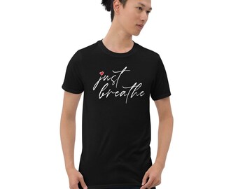 Just Breathe T-shirt, Yoga t-shirt, Inspirational t-shirt, Meditation t-shirt, Gift for her. Motivation t-shirt.