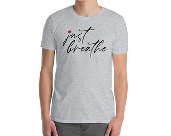 Just Breathe T-shirt, Yoga t-shirt, Inspirational t-shirt, Meditation t-shirt, Gift for her. Motivation t-shirt.