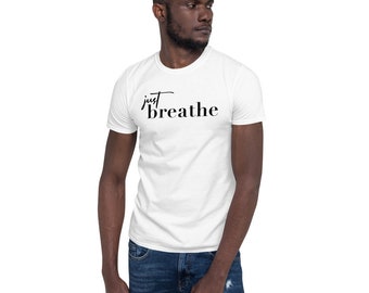 Just Breathe T-shirt, Yoga t-shirt, Inspirational t-shirt, Meditation t-shirt, Gift for her. Motivation t-shirt.