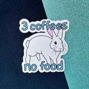 White Rabbit Meme '3 Coffees No Food' Comic Sans Vinyl Sticker