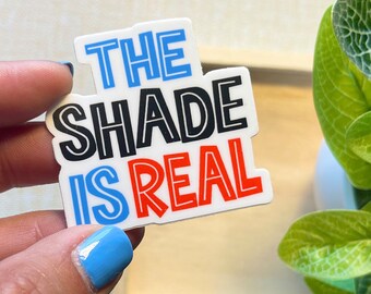 The Shade Is Real Sticker, Slang Word