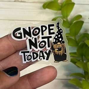 Sticker Gnope Not Today Clear Sticker waterproof sticker image 1