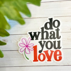 Do What You Love Clear Sticker, Laptop Sticker, Water-bottle Sticker, Waterproof Sticker