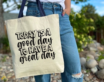 Today Is A Good Day To Have A Great Day Canvas Tote Bag, SALE, heavy canvas bag, reusable bag, motivation