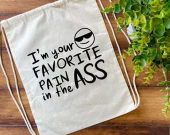 Favorite Pain In The Ass Drawstring Bag, Summer Bag