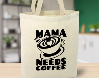 Mama Needs Coffee Canvas Tote Bag, Mom Life, Mothers Day Gift, Coffee Lover, Coffee Addict, Reusable Tote Bag