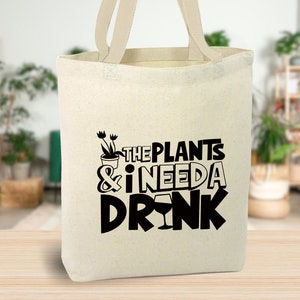 The Plants and I Need A Drink Canvas Tote Bag, garden lover bag, plant lover bag, cotton bag, reusable bag natural canvas