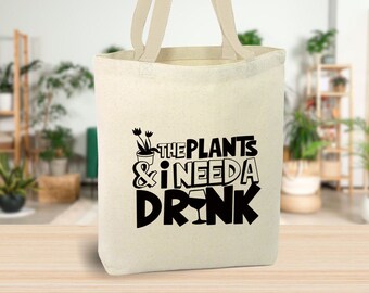 The Plants and I Need A Drink Canvas Tote Bag, garden lover bag, plant lover bag, cotton bag, reusable bag