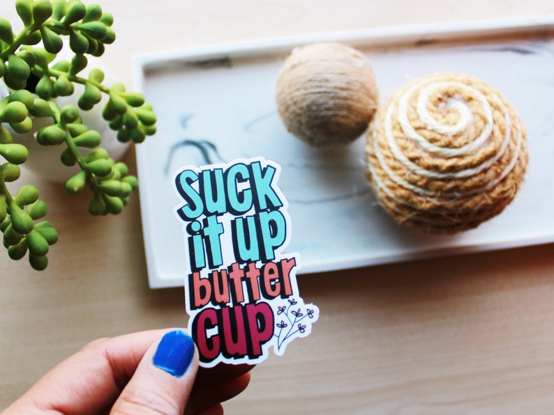 Sticker Suck It Up Buttercup Laptop Sticker Water bottle Sticker waterproof sticker image 1