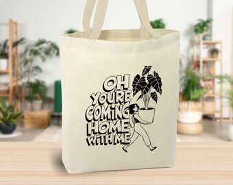 Plant Lover, You&#39;re Coming Home With Me Canvas Tote Bag, Gardener, TikTok, Reusable Bag