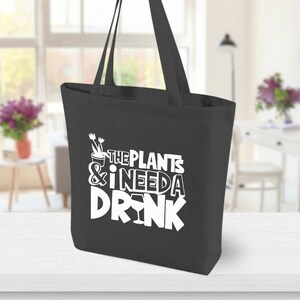 The Plants and I Need A Drink Canvas Tote Bag, garden lover bag, plant lover bag, cotton bag, reusable bag black canvas