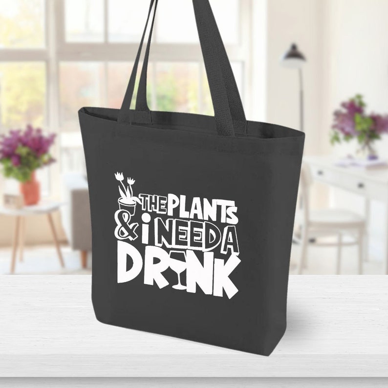 The Plants and I Need A Drink Canvas Tote Bag, garden lover bag, plant lover bag, cotton bag, reusable bag image 3