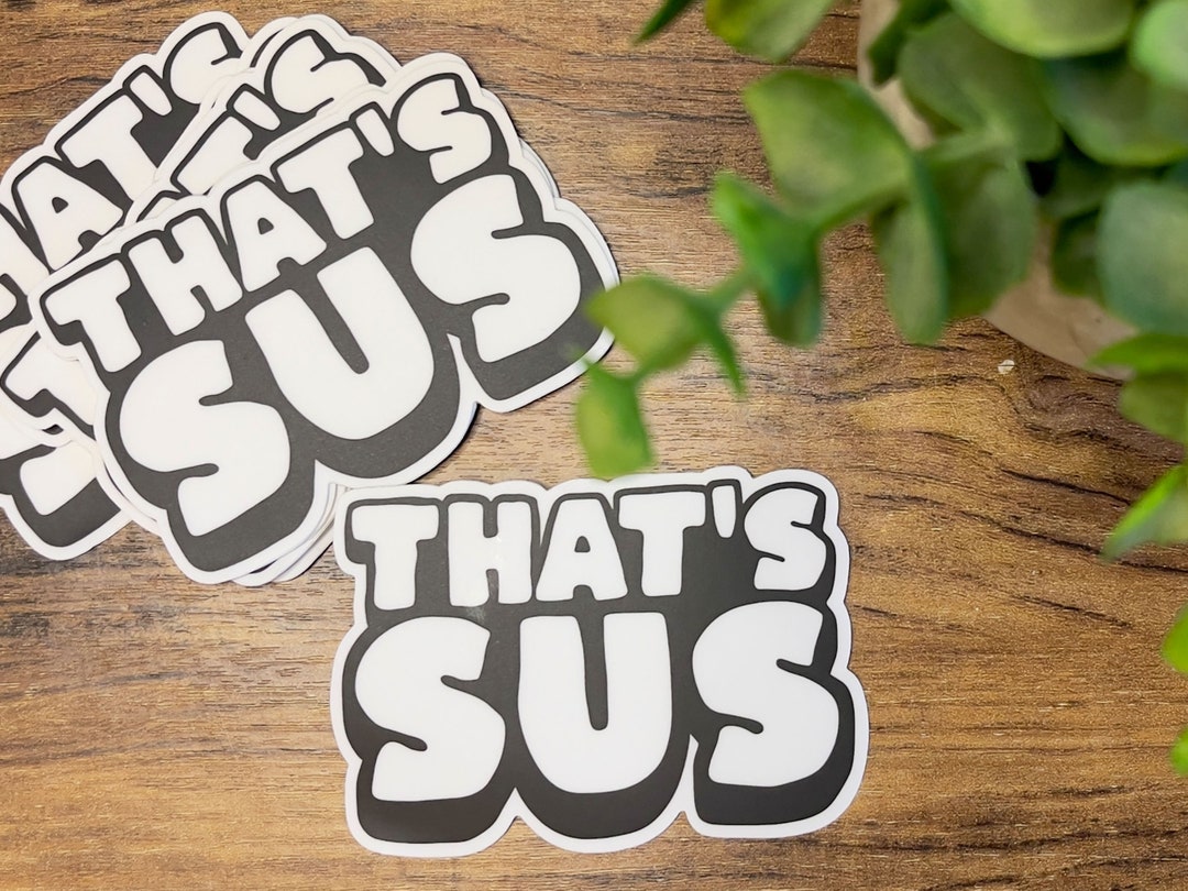 That's Sus Sticker Slang Water Bottle Sticker Laptop Etsy