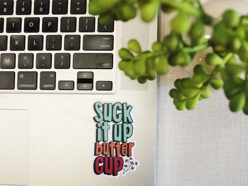 Sticker Suck It Up Buttercup Laptop Sticker Water bottle Sticker waterproof sticker image 3