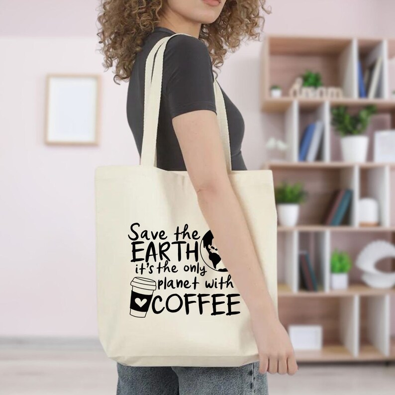 Save The Earth It's The Only Planet With Coffee Canvas Tote Bag, coffee lover, reusable tote bag, aesthetic tote bag image 2