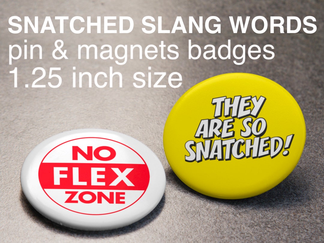 Pin Badge Snatched Slang Words Badges 1.25 Pin Etsy