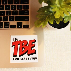 Sticker TBE The Best Ever laptop sticker waterproof sticker water bottle sticker, SALE image 3