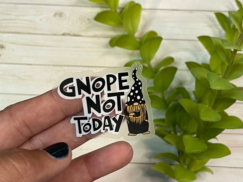 Sticker Gnope Not Today Clear Sticker waterproof sticker image 1