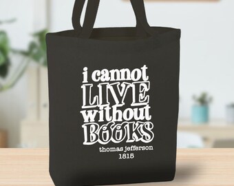 Book Lover Tote Bag, I Cannot Live Without Books Recycled Canvas Tote Bag, Thomas Jefferson, Reusable Bag, Bookworm, gift for reader