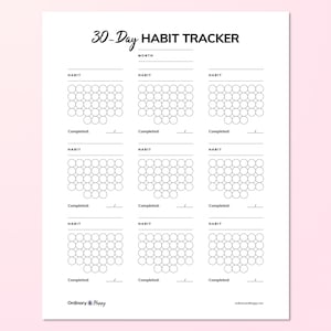 May include: A white 30-Day Habit Tracker printable sheet with black text and lines. It features nine sections for habits, each with thirty empty circles for tracking, a month line, and a completed count line. The bottom includes Ordinary & Happy text.