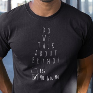 We Don&#39;t Talk About Bruno - No, No, No |  Encanto  Funny Unisex Shirt | Christmas Gift