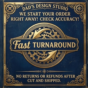 May include: A dark blue rectangular sign with gold metallic accents and gear motifs. Text reads: DAD'S DESIGN STUDIO, WE START YOUR ORDER RIGHT AWAY! CHECK ACCURACY!, Fast TURNAROUND, NO RETURNS OR REFUNDS AFTER CUT AND SHIPPED. The design is ornate.