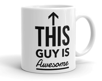 Funny Coffee Mugs - This Guy Is Awesome Funny Coffee Mugs - Gifts For Dad - Funny Mugs for Boyfriend - Christmas Gift Idea
