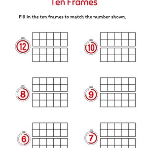 May include: A white worksheet with the title "Ten Frames" in red. The worksheet includes six sets of ten frames with numbers 12, 10, 8, 9, 6, and 7. The instructions are to fill in the ten frames to match the number shown.