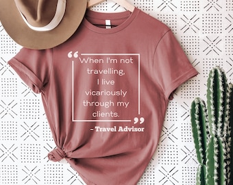 Travel Advisor T-Shirt: Live Vicariously - Unisex Vacation Tee