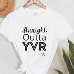Straight Outta Shirt - YVR Shirt - Vancouver International Airport - British Columbia - Airport Code Shirt - BC Shirt - Canada Tee