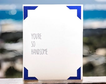 You're So Handsome Card