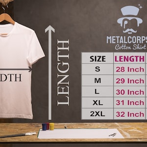 May include: A white cotton t-shirt with a size chart showing the length and width in inches for sizes S, M, L, XL, and 2XL. The chart is labeled "METALCORPSZ Cotton Shirt".