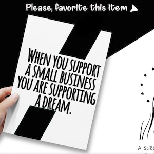 May include: A white rectangular card featuring the black text: When you support a small business you are supporting a dream. Below the text is a black graphic of a figure with a crown and stars, with the text A Sublime Idea underneath.