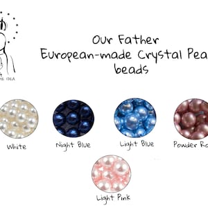 May include: Our Father European-made Crystal Pearl beads in five colours: white, night blue, light blue, powder rose, and light pink. The image features a graphic of a figure with a crown and stars, and the text Our Father European-made Crystal Pearl beads.
