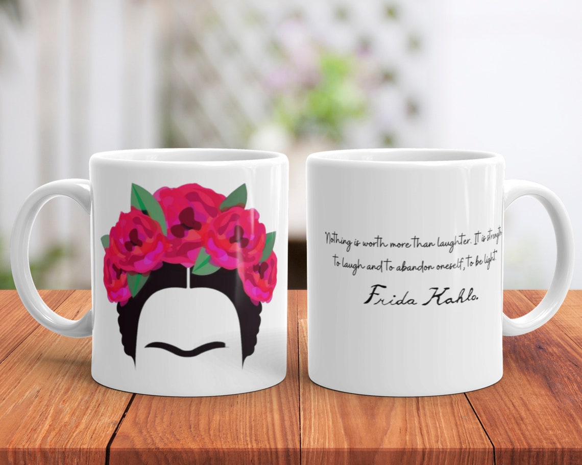 Frida Kahlo Mug Frida Kahlo Coffee Mug Frida Kahlo Quote
