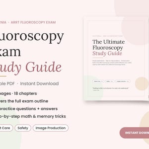 May include: A digital study guide for the California ARRT Fluoroscopy Exam. The document features a light pink background with dark text, including the title, 67 pages, 18 chapters, 55 practice questions, and sections on patient care, safety, and image production.