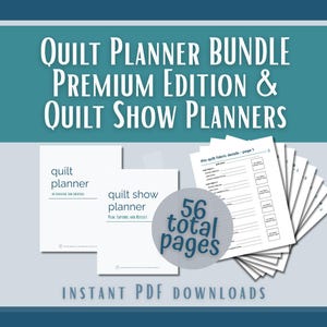 May include: A digital quilt planner bundle featuring a premium edition and quilt show planners. The white pages include text headers, organized forms for fabric details, and a circular badge stating 56 total pages. Instant PDF downloads.