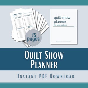 May include: A digital quilt show planner document set featuring 15 pages. The cover page displays the text 'quilt show planner' and 'Plan, Capture, and Reflect'. Additional pages show a daily plan layout with sections for date, classes, exhibits, vendors, and inspiration.