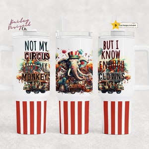 May include: Three white stainless steel tumblers with red and white striped bases. The tumblers feature a circus theme with an elephant, a clown, and a sign that reads "Not my circus, not my monkeys". The other tumbler reads "But I know enough clowns".