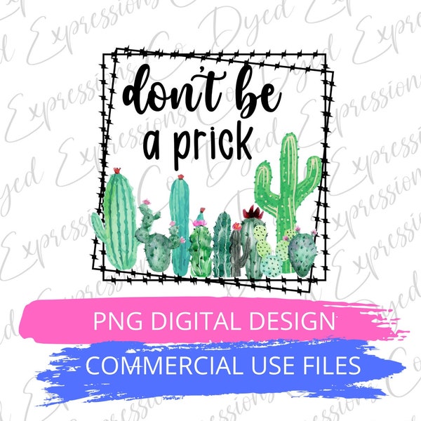 Don’t Be A Prick Cactus PNG | Instant Download | Sublimation Designs PNG | Waterslide | Shirt Designs | Succulent Sublimation