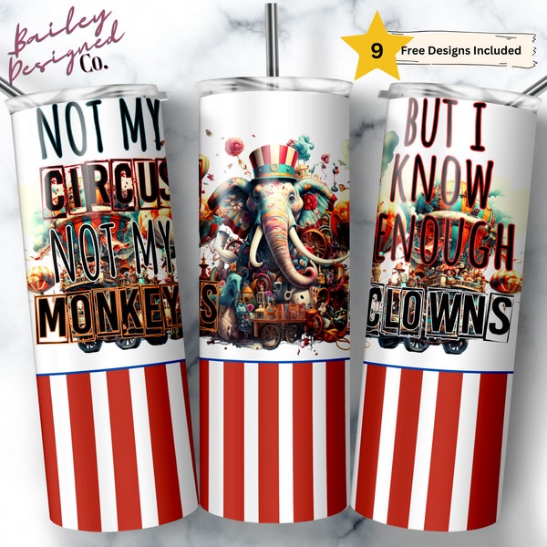 Not My Circus I know Enough Clowns 20 oz Skinny Tumbler Sublimation Design Digital Download PNG Instant DIGITAL, Funny Mom Life Tumbler wrap