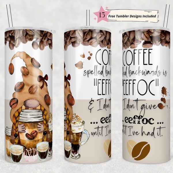 20oz Skinny Tumbler Coffee Spelled Backwards Sublimation Design Templates,Straight PNG Digital Download. Sarcastic Coffee Humor Gnome